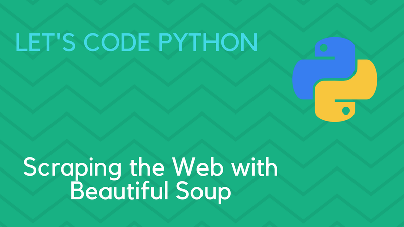 Scraping The Web With Beautiful Soup | Tutorials